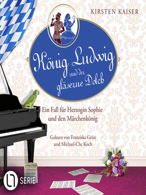 cover image of König Ludwig und der gläserne Dolch--Neuschwanstein-Krimi--Ein Fall für Herzogin Sophie und den Märchenkönig, Teil 2
